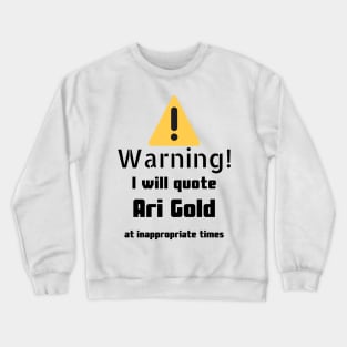 Warning I Will Quote Ari Gold Crewneck Sweatshirt